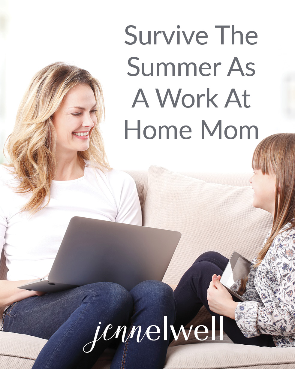 Survive The Summer As A Work At Home Mom - Jenn Elwell